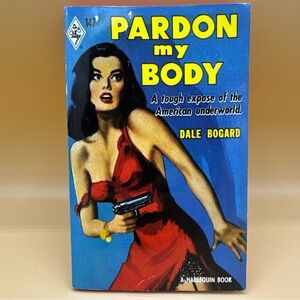 Pardon My Body by Dale Bogard (2009, Harlequin Noir Reprint) Paperback Book